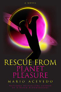 Mario Acevedo Rescue from Planet Pleasure